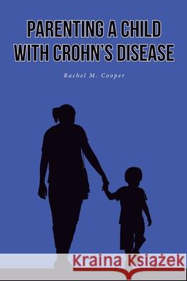 Parenting A Child with Crohn's Disease Rachel M. Cooper 9781638604860 Fulton Books - książka