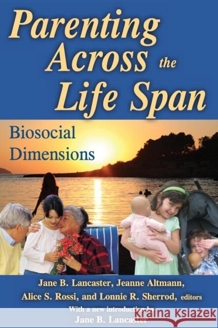 Parenting Across the Life Span: Biosocial Dimensions Altmann, Jeanne 9780202363820 Transaction Publishers - książka
