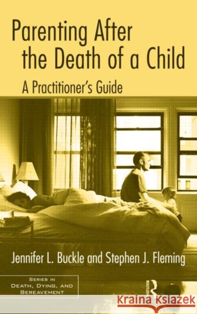 Parenting After the Death of a Child: A Practitioner's Guide Buckle, Jennifer L. 9780415995733 Routledge - książka