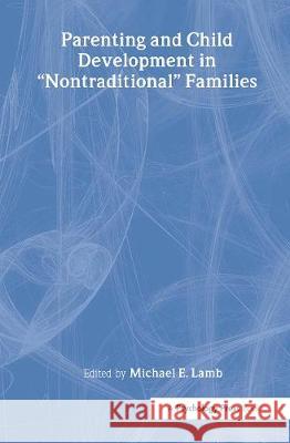 Parenting and Child Development in Nontraditional Families Lamb                                     Michael E. Lamb 9780805827477 Lawrence Erlbaum Associates - książka