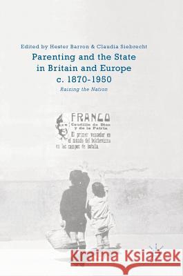 Parenting and the State in Britain and Europe, C. 1870-1950: Raising the Nation Barron, Hester 9783319340838 Palgrave MacMillan - książka