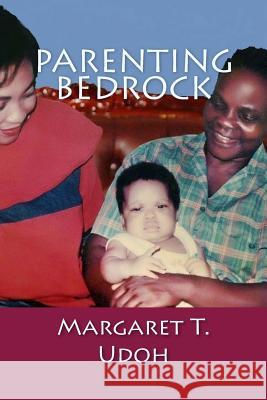 Parenting Bedrock Margaret T. Udoh 9781482674019 Createspace - książka