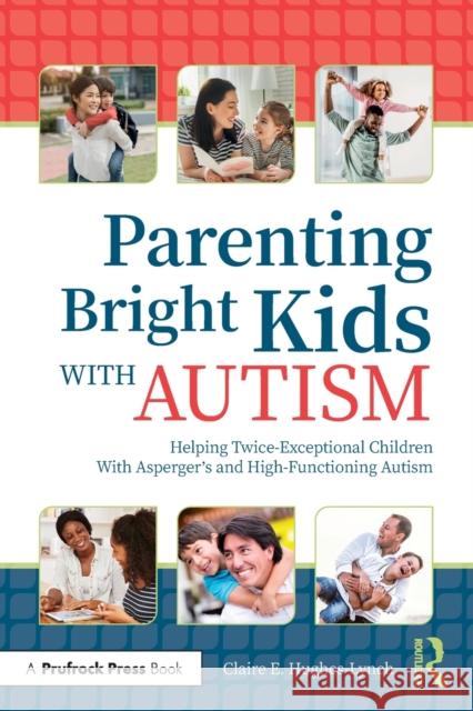 Parenting Bright Kids With Autism: Helping Twice-Exceptional Children With Asperger's and High-Functioning Autism Hughes-Lynch, Claire E. 9781646320639 Prufrock Press - książka