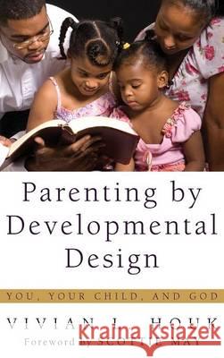 Parenting by Developmental Design Vivian L Houk, Scottie May 9781498254052 Resource Publications (CA) - książka