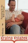 Parenting by the Will of God: A story about Samuel Wesley, Misty L. 9781506170664 Createspace