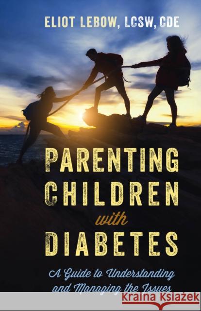 Parenting Children with Diabetes LeBow, Eliot 9781538131206 Rowman & Littlefield Publishers - książka