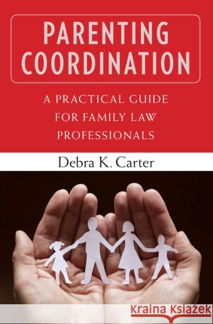 Parenting Coordination: A Practical Guide for Family Law Professionals Debra Carter 9780826106476 Springer Publishing Company - książka