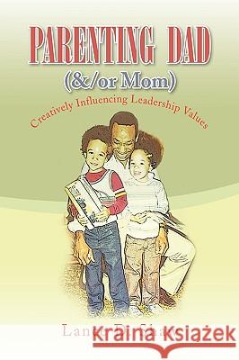 Parenting Dad (&/Or Mom) Lance D. Shaw 9781436369961 Xlibris Corporation - książka