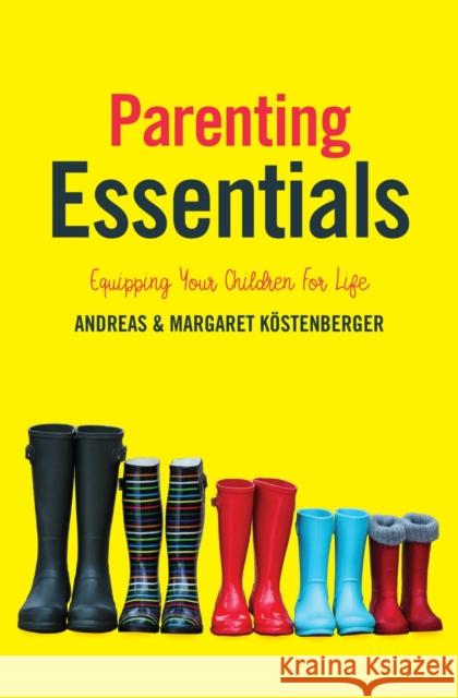 Parenting Essentials: Equipping Your Children for Life Andreas Kostenberger Margaret Kostenberger 9781527105386 Christian Focus Publications - książka