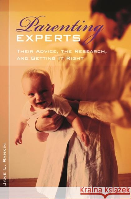 Parenting Experts: Their Advice, the Research, and Getting It Right Rankin, Jane 9780275976781 Praeger Publishers - książka