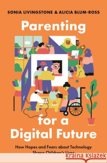 Parenting for a Digital Future: How Hopes and Fears about Technology Shape Children's Lives Sonia Livingstone Alicia Blum-Ross 9780190874698 Oxford University Press, USA - książka