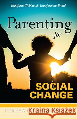 Parenting for Social Change Teresa Graham Brett 9780982951507 Not Avail - książka