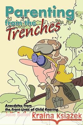 Parenting from the Trenches Julie Butler Evans 9780595488957 iUniverse - książka