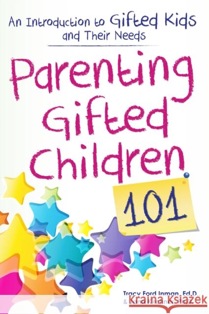 Parenting Gifted Children 101: An Introduction to Gifted Kids and Their Needs Tracy Inman Jana Kirchner 9781618215185 Prufrock Press - książka