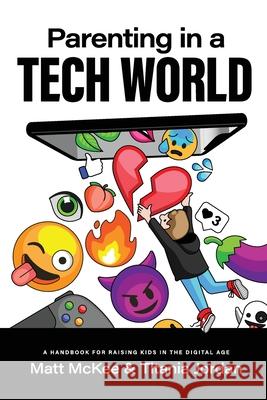 Parenting In A Tech World Matt McKee Titania Jordan 9780578917276 Irl Publishing LLC - książka