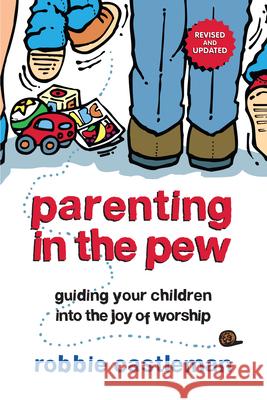 Parenting in the Pew: Guiding Your Children Into the Joy of Worship Robbie F. Castleman 9780830837779 IVP Books - książka