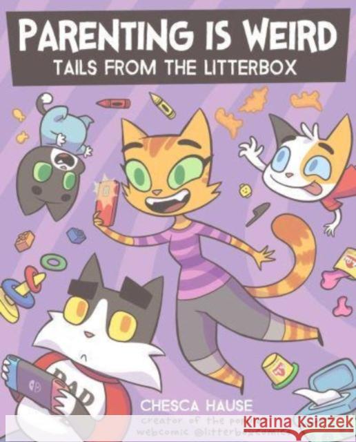 Parenting Is Weird: Tails from the Litterbox Chesca Hause 9781524879358 Andrews McMeel Publishing - książka