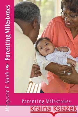 Parenting Milestones Margaret T. Udoh 9781461149637 Createspace - książka