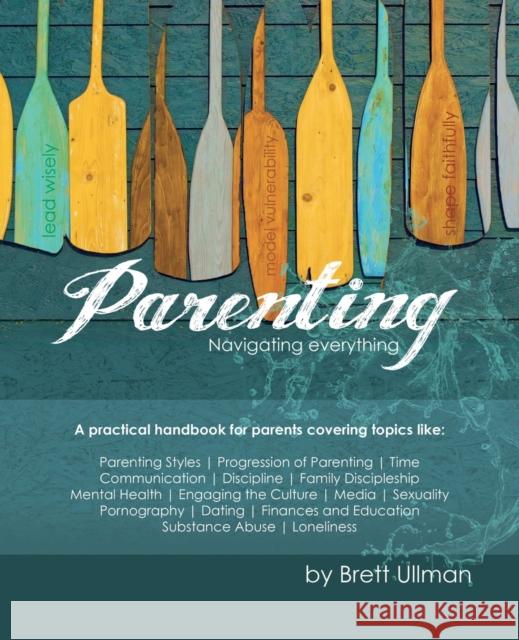 Parenting: Navigating Everything Brett Ullman 9781486617012 Word Alive Press - książka