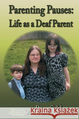 Parenting Pauses: Life as a Deaf Parent Colclasure, Dawn 9781619501942 Gypsy Shadow Publishing Company - książka