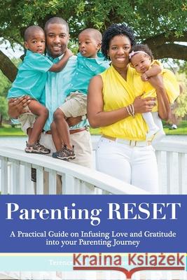 Parenting RESET: A Practical Guide on Infusing Love and Gratitude into your Parenting Journey Eardie Houston Terence Houston 9781947574045 Tdr Brands Publishing - książka