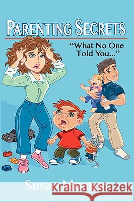 Parenting Secrets: What No One Told You... Monson, Susan 9781434387707 Authorhouse - książka