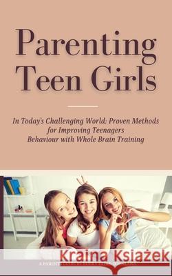 Parenting Teen Girls in Today's Challenging World: Proven Methods for Improving Teenagers Behaviour with Whole Brain Training Bukky Ekine-Ogunlana 9781914055195 T.C.E.C Publishers - książka