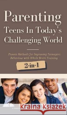 Parenting Teens in Today's Challenging World 2-in-1 Bundle: Proven Methods for Improving Teenagers Behaviour with Positive Parenting and Family Commun Ekine-Ogunlana, Bukky 9781914055287 T.C.E.C Publishers - książka