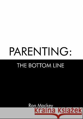 Parenting: The Bottom Line Mackey, Ron 9781426955204 Trafford Publishing - książka