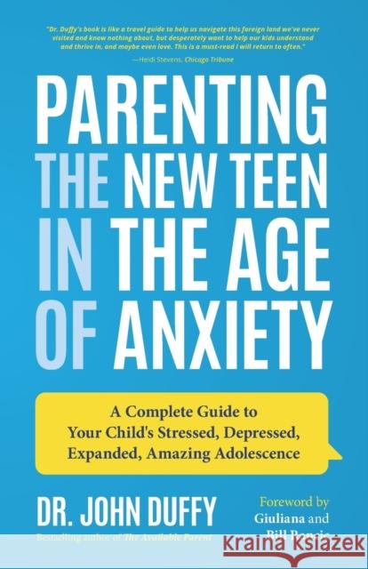 Parenting the New Teen in the Age of Anxiety: A Complete Guide to Your Child's Stressed, Depressed, Expanded, Amazing Adolescence (Parenting Tips, Rai Duffy, John 9781642500493 Mango Media - książka