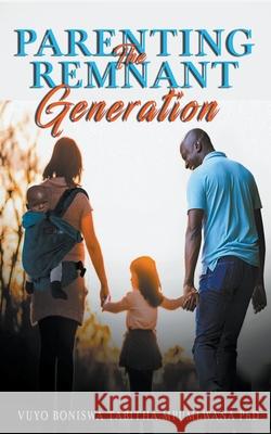 Parenting the Remnant Generation Vuyo Mpumlwana   9798215693780 Vuyo Mpumlwana - książka
