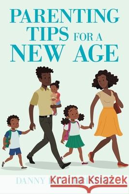 Parenting Tips for a New Age Danny Ray Christian 9781664191242 Xlibris Us - książka