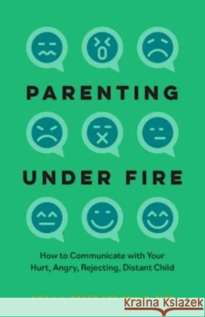Parenting Under Fire: How to Communicate with Your Hurt, Angry, Rejecting, Distant Child LCSW, Paul R. Fine 9781538179062 Rowman & Littlefield - książka