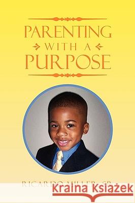 Parenting with a Purpose Ricardo Sr. Miller 9781441595690 Xlibris Corporation - książka
