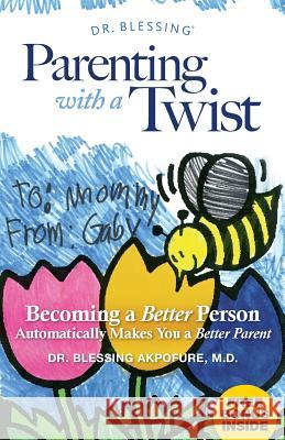 Parenting With a Twist: Becoming a Better Person Automatically Makes You a Better Parent Akpofure, Blessing 9780997965407 Simply Good Press - książka