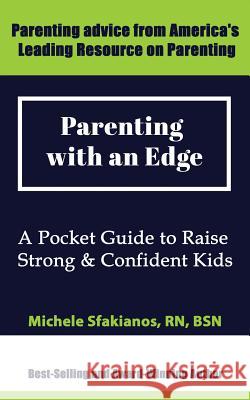 Parenting with an Edge: A Pocket Guide to Raise Strong & Confident Kids Michele Sfakianos 9780983664673 Open Pages Publishing, LLC - książka