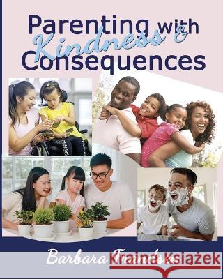 Parenting with Kindness & Consequences Barbara Frandsen 9781950481415 Tranquility Press - książka