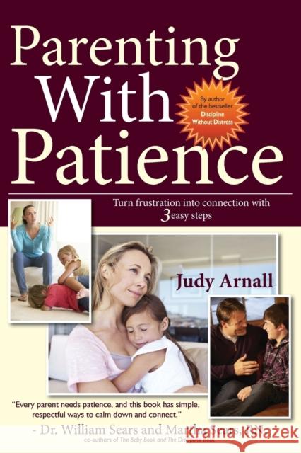 Parenting With Patience: Turn frustration into connection with 3 easy steps Arnall, Judy L. 9780978050955 Professional Parenting Canada - książka