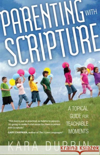 Parenting with Scripture: A Topical Guide for Teachable Moments Durbin, Kara 9780802408495 Moody Publishers - książka