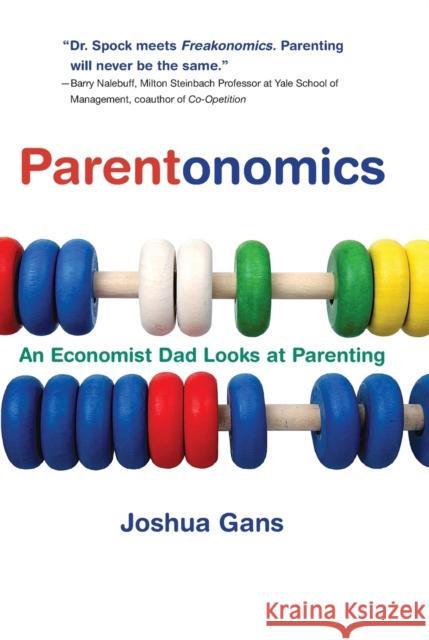 Parentonomics: An Economist Dad Looks at Parenting Gans, Joshua 9780262514972 MIT Press (MA) - książka