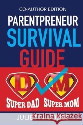 Parentpreneur Survival Guide: Co - Author Edition Yvonne P. Jones Arielle E. Jones Jody Griffin-Anderson 9781695115361 Independently Published - książka