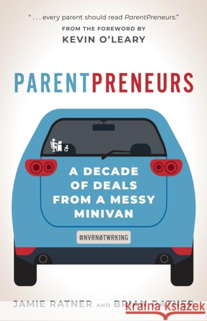 Parentpreneurs: A Decade of Deals from a Messy Minivan Ratner, Jamie 9781538164617 Rowman & Littlefield Publishers - książka