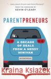 Parentpreneurs: A Decade of Deals from a Messy Minivan Ratner, Jamie 9781538164617 Rowman & Littlefield Publishers