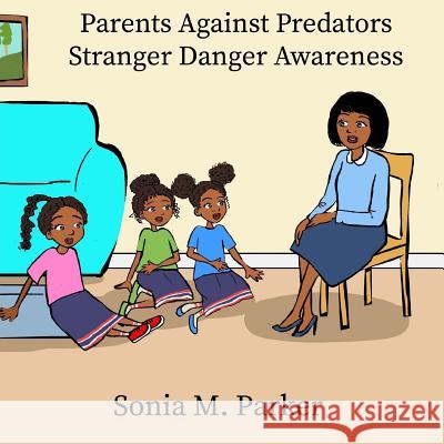 Parents Against Predators: Stranger Danger Awareness Sonia M. Parker 9781723302701 Createspace Independent Publishing Platform - książka