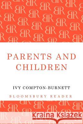 Parents and Children I. Compton-Burnett 9781448201259 Bloomsbury Reader - książka