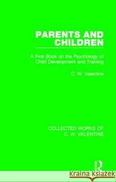 Parents and Children: A First Book on the Psychology of Child Development and Training C. W. Valentine 9781138899797 Routledge - książka