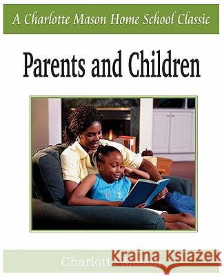 Parents and Children: Charlotte Mason Homeschooling Series, Vol. 2 Mason, Charlotte 9781935785705 Bottom of the Hill Publishing - książka