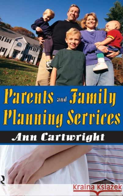 Parents and Family Planning Services Ann Cartwright 9781138529519 Routledge - książka