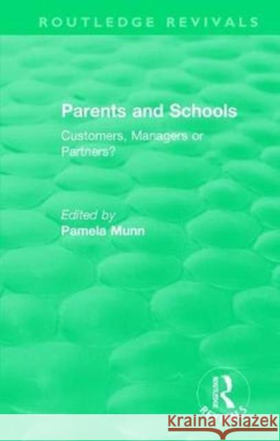 Parents and Schools (1993): Customers, Managers or Partners? Pamela Munn 9780815379676 Routledge - książka