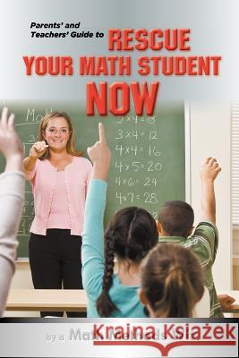 Parents' and Teachers' Guide to Rescue Your Math Student Now Math Methods Wiz 9780988316249 Mindstir Media - książka